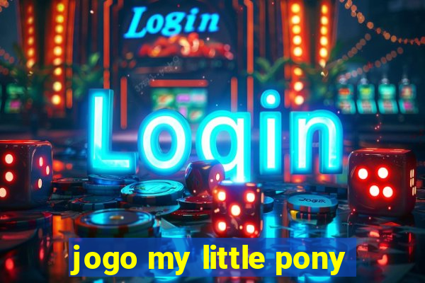 jogo my little pony